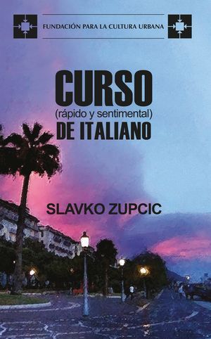 “Curso (rápido y sentimental) de italiano”, de Slavko Zupcic