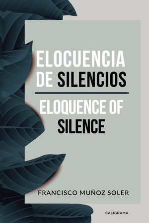 “Elocuencia de silencios”, de Francisco Muñoz Soler