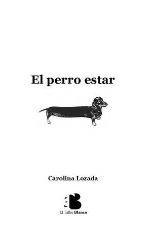 “El perro estar”, de Carolina Lozada