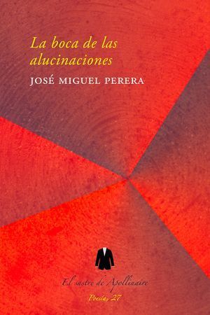 “La boca de las alucinaciones”, de José Miguel Perera