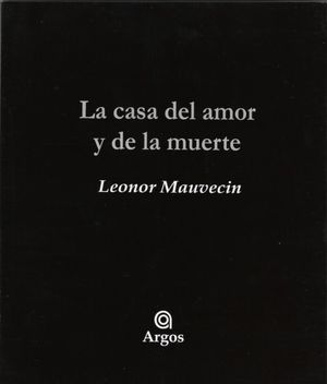 “La casa del amor y de la muerte”, de Leonor Mauvecin
