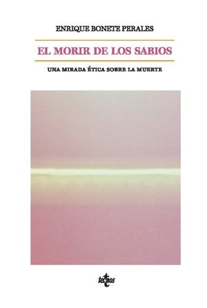 “El morir de los sabios (una mirada ética sobre la muerte)”, de Enrique Bonete Perales