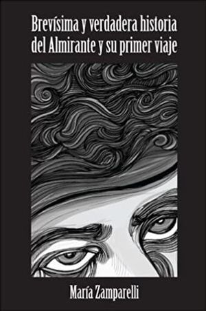 “Brevísima y verdadera historia del Almirante y su primer viaje”, de María D. Zamparelli Medina