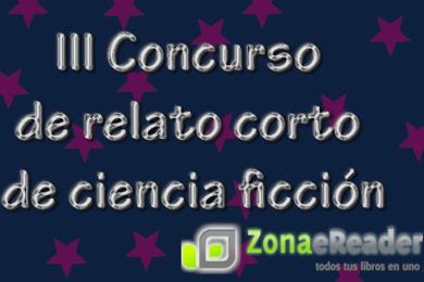 III Concurso de Relato Corto de Ciencia Ficción de ZonaeReader