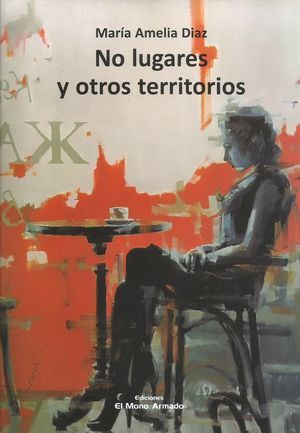 “No lugares y otros territorios”, de María Amelia Díaz