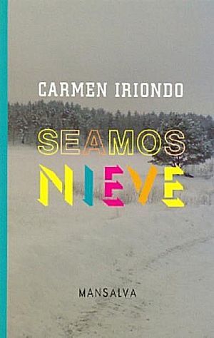 “Seamos nieve”, de Carmen Iriondo