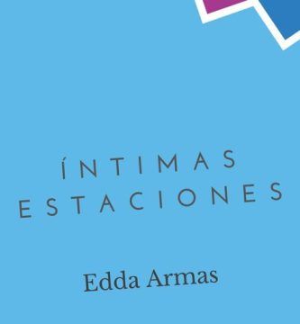 “Íntimas estaciones”, de Edda Armas