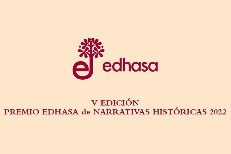 V Premio Edhasa de Narrativas Históricas 2022 V Premio Edhasa de Narrativas Históricas 2022