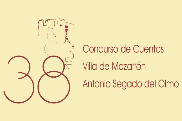 XXXVIII Concurso de Cuentos “Villa de Mazarrón” Antonio Segado del Olmo XXXVIII Concurso de Cuentos “Villa de Mazarrón” Antonio Segado del Olmo