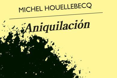 “Aniquilación”, de Michel Houellebecq