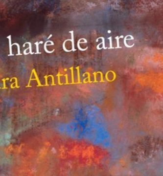“Me haré de aire”, de Laura Antillano
