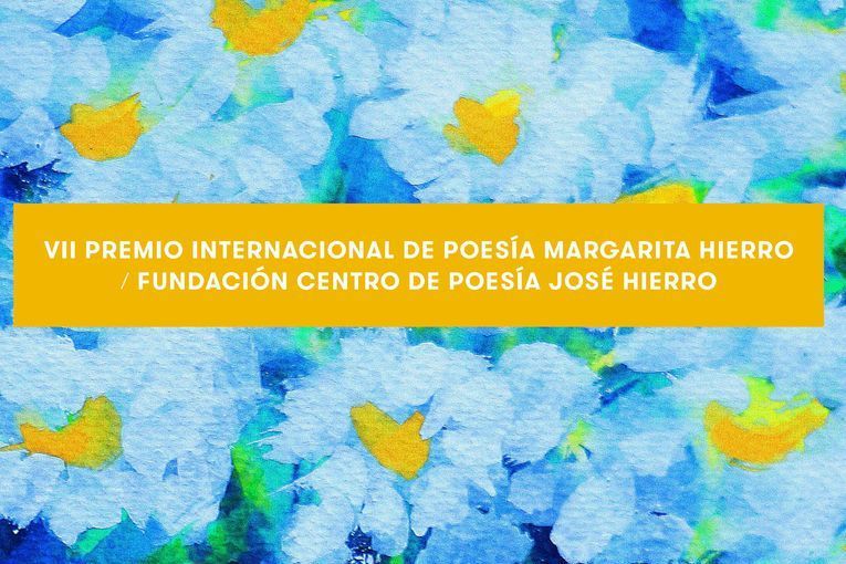 VII Premio Internacional de Poesía Margarita Hierro / FCPJH VII Premio Internacional de Poesía Margarita Hierro / FCPJH