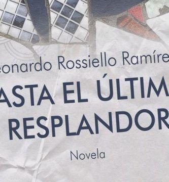 “Hasta el último resplandor”, de Leonardo Rossiello Ramírez