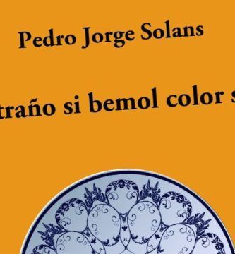 “El extraño si bemol color sepia”, de Pedro Jorge Solans