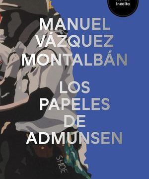 “Los papeles de Admunsen”, de Manuel Vázquez Montalbán