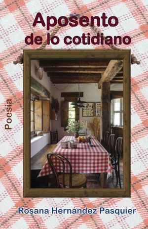 “Aposento de lo cotidiano”, de Rosana Hernández Pasquier