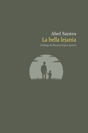 “La bella lejanía”, de Abel Santos