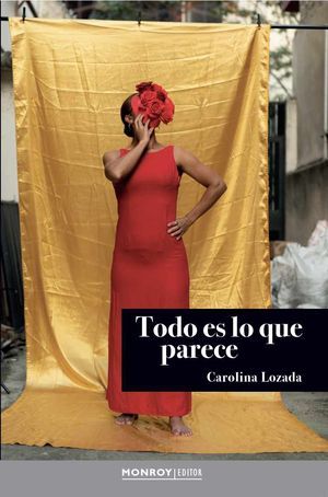“Todo es lo que parece”, de Carolina Lozada
