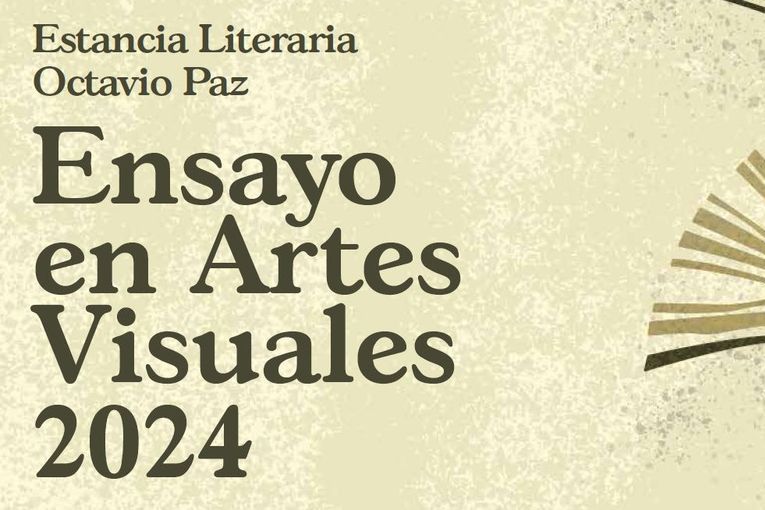 Estancia Literaria Octavio Paz de Ensayo en Artes Visuales 2024