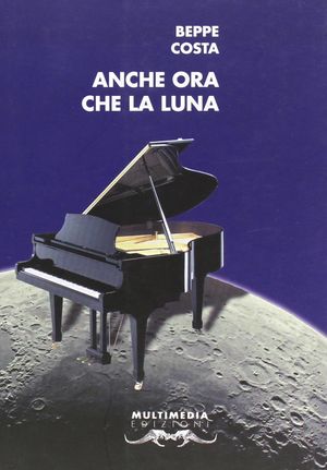 “Anche ora che la luna”, de Beppe Costa