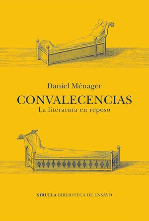 “Convalecencias: la literatura en reposo”, de Daniel Ménager