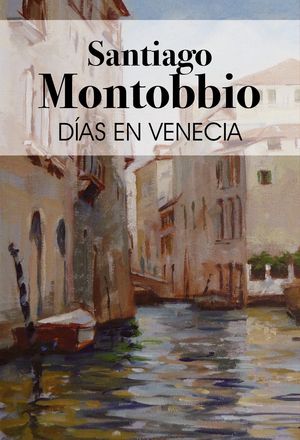 “Días en Venecia”, de Santiago Montobbio