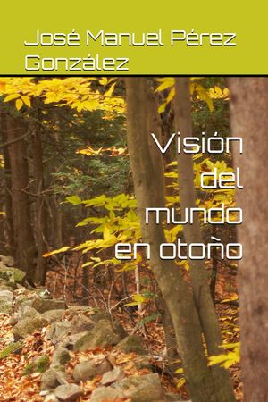 “Visión del mundo en otoño”, de José Manuel Pérez González