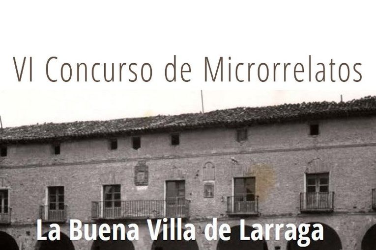 VI Concurso de Microrrelatos “La Buena Villa de Larraga”