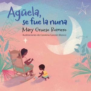 “Agüela, se fue la nuna”, de Mary Grueso