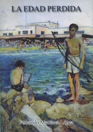 “La edad perdida”, de Fernando Martínez López