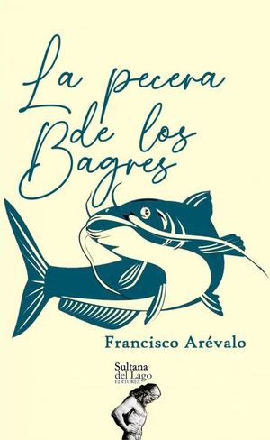 “La pecera de los bagres”, de Francisco Arévalo