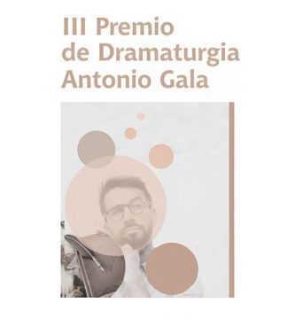 III Premios de Dramaturgia Antonio Gala