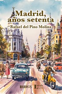 “Madrid, años setenta”, de Rafael del Pino Molina