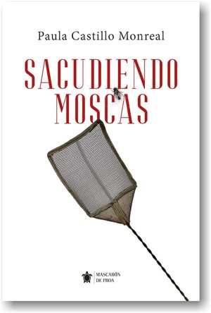 “Sacudiendo moscas”, de Paula Castillo Monreal