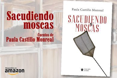 “Sacudiendo moscas”, de Paula Castillo Monreal
