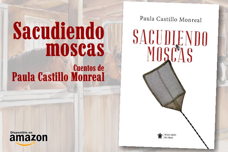 “Sacudiendo moscas”, de Paula Castillo Monreal