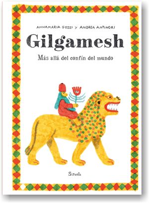 “Gilgamesh, más allá del confín del mundo”, de Andrea Antinori y Annamaria Gozzi