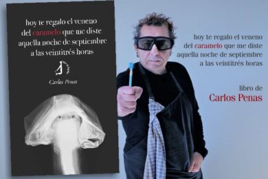 “hoy te regalo el veneno del caramelo que me diste aquella noche de septiembre a las veintitrés horas”, de Carlos Penas