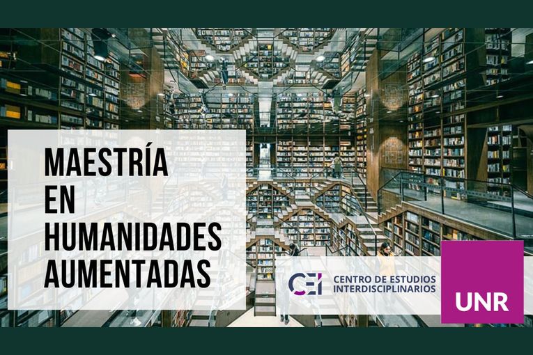 Maestría en Humanidades Aumentadas del Centro de Estudios Interdisciplinarios de la Universidad de Rosario