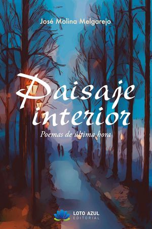 “Paisaje interior: poemas de última hora”, de José Molina Melgarejo