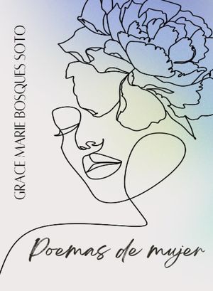 “Poemas de mujer”, de Grace Marie Bosques Soto