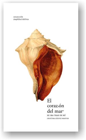 “El corazón del mar se iba tras de mí”, de Cristina Gálvez Martos