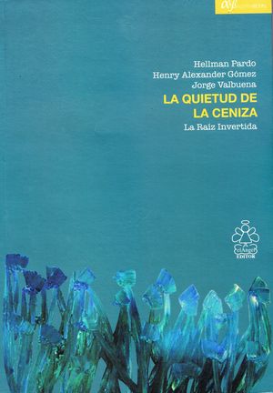 “La quietud de la ceniza”, de Hellman Pardo, Henry Alexander Gómez y Jorge Valbuena