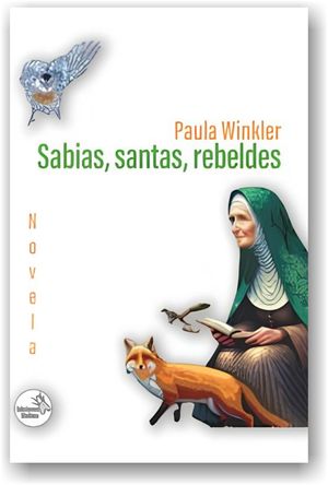 “Sabias, santas, rebeldes”, de Paula Winkler