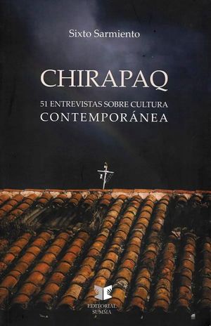 “Chirapaq, 51 entrevistas sobre cultura contemporánea”, de Sixto Sarmiento