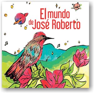 “El mundo de José Roberto”, de Roberto Reséndiz Carmona