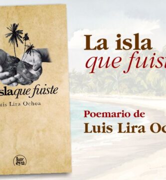 “La isla que fuiste”, de Luis Lira Ochoa