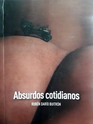 “Absurdos cotidianos”, de Rubén Darío Buitrón