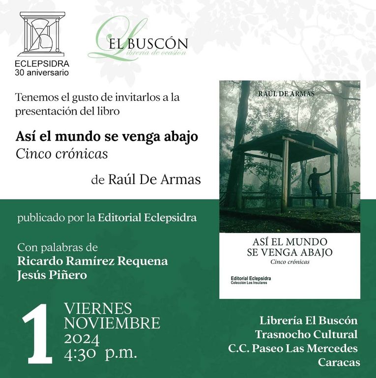 Presentación de “Así el mundo se venga abajo: cinco crónicas”, de Raúl De Armas