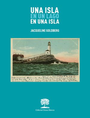 “Una isla en un lago en una isla”, de Jacqueline Goldberg